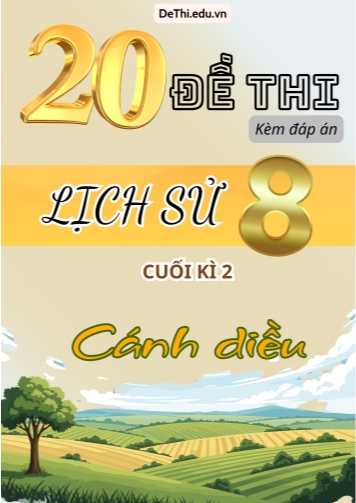 Tổng hợp 20 Đề thi Lịch sử 8 sách Cánh Diều cuối Kì 2 (Kèm đáp án)